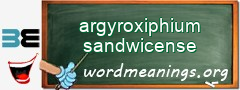 WordMeaning blackboard for argyroxiphium sandwicense